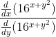 \frac{\frac{d}{dx}{(16^{x+y^2})}}{\frac{d}{dy}{(16^{x+y^2})}}